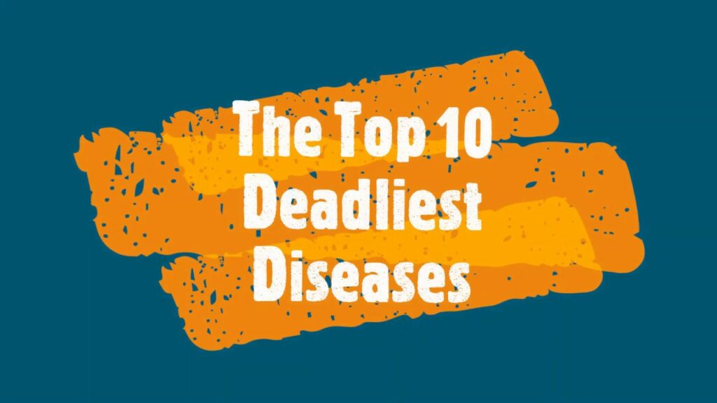 The Top 10 Deadliest Diseases